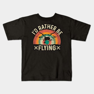 Id Rather Be Flying Funny Drone Pilot Kids T-Shirt